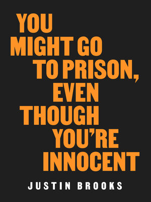 cover image of You Might Go to Prison, Even Though You're Innocent
